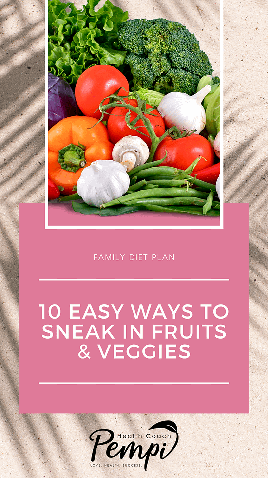 Family Diet Plan 10 Easy Ways to Sneak Extra Fruits n Vegetables
