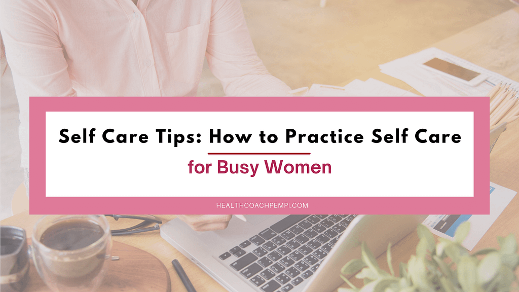 Self Care Tips How to Practice Self Care for Busy Women