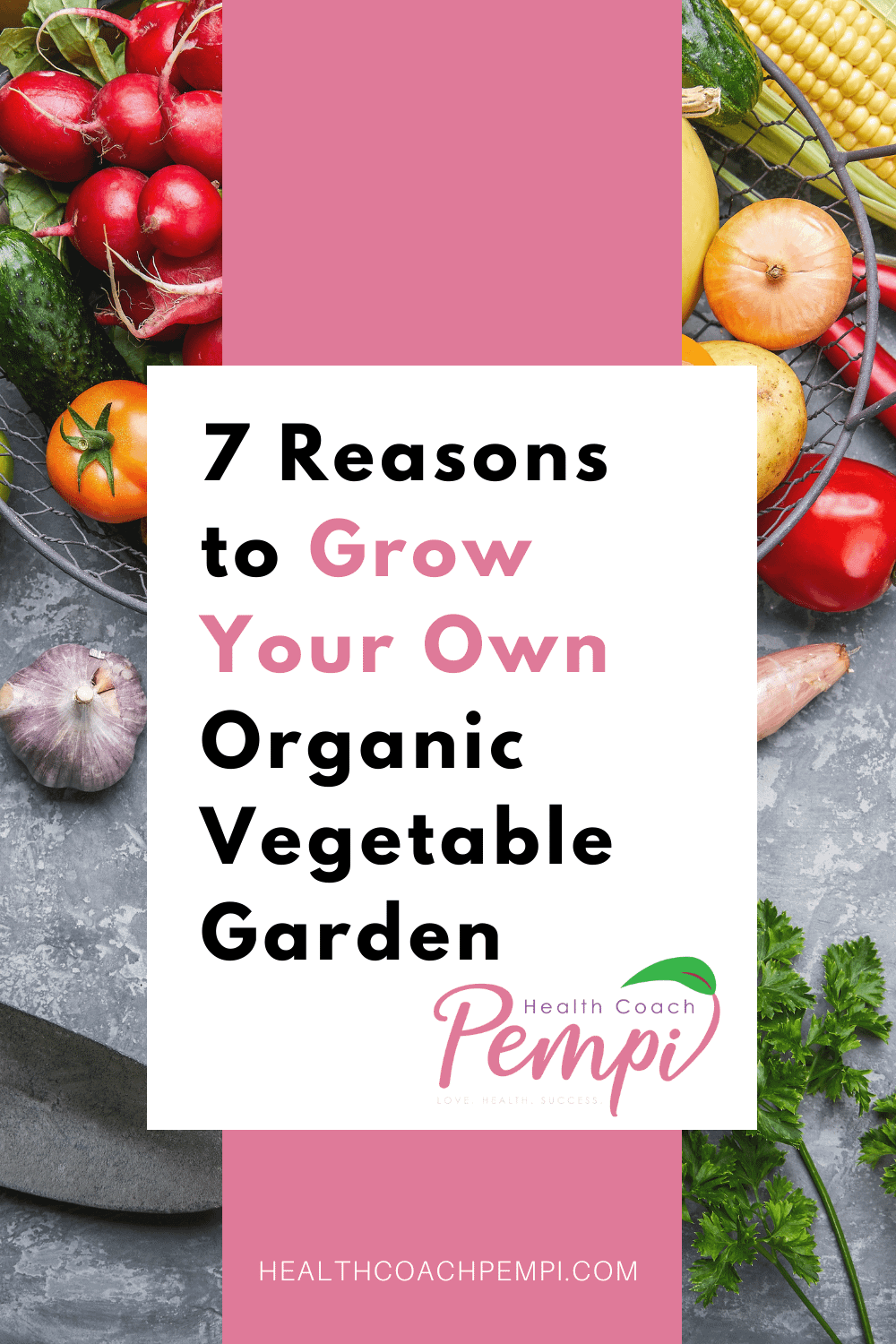 7 Reasons to Grow Your Own Organic Vegetable Garden