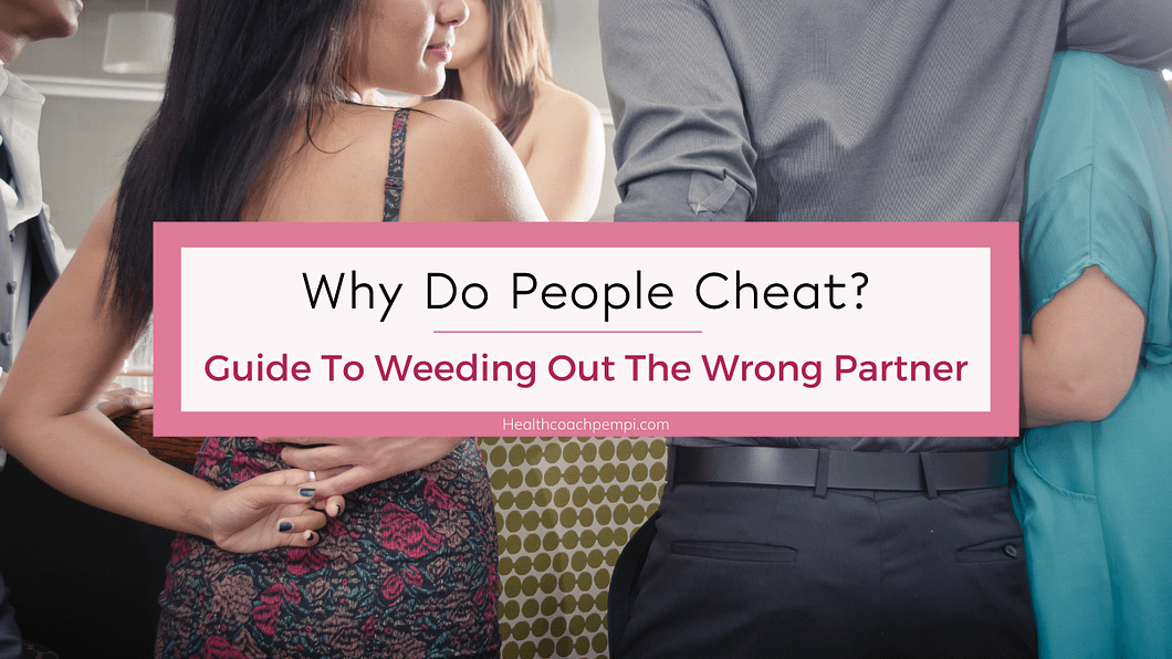 Why Do People Cheat? Guide To Weeding Out The Wrong Partner