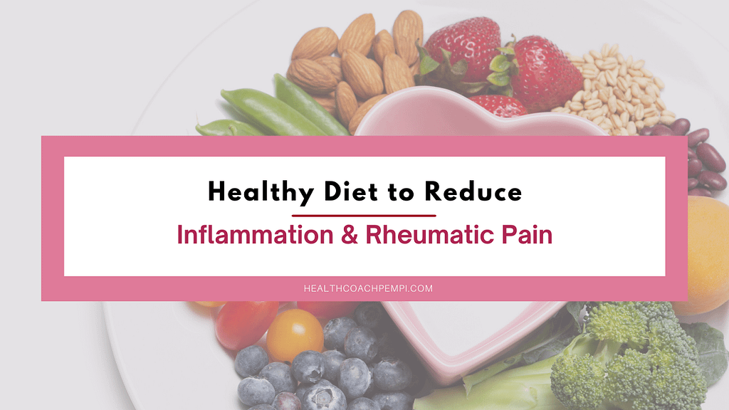 Healthy Diet to Reduce Inflammation & Rheumatic Pain | Health Coach Pempi Healthy Diet to Reduce Inflammation & Rheumatic Pain