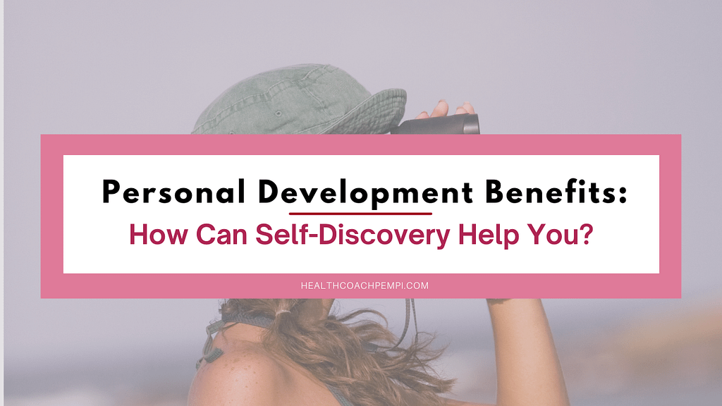 Personal Development Benefits: How Can Self-Discovery Help You?