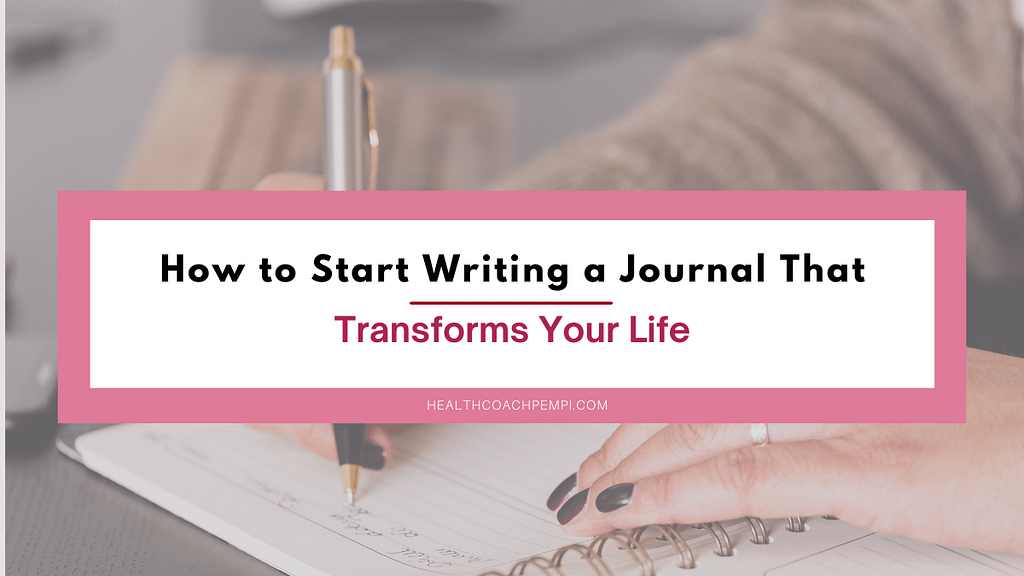 How to Start Writing a Journal That Transforms Your Life