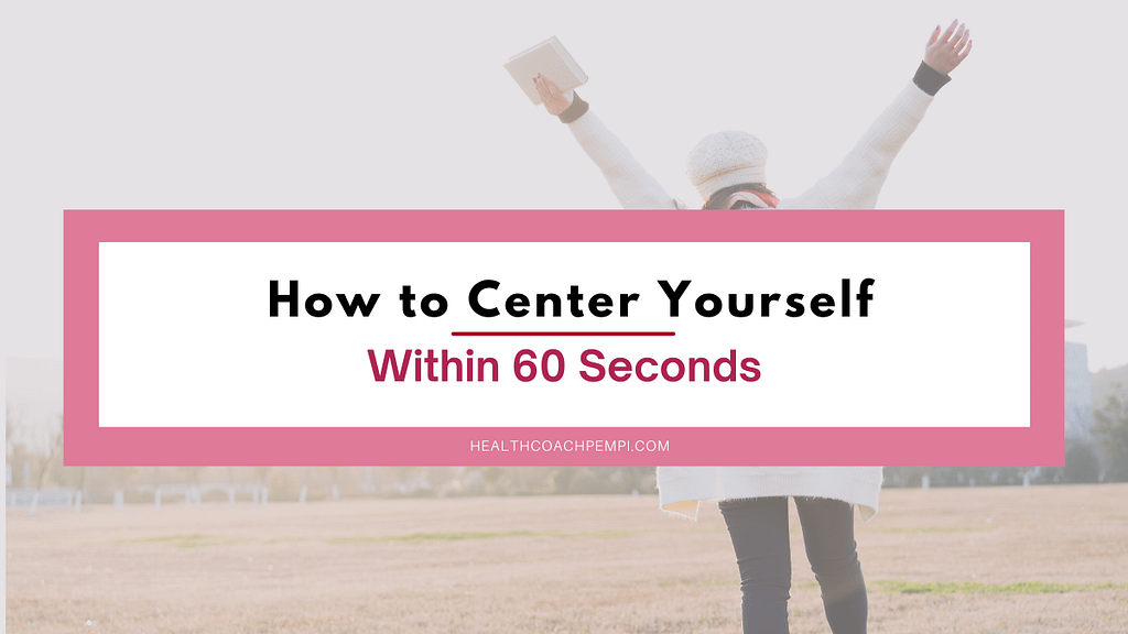 How to Center Yourself Within 60 Seconds