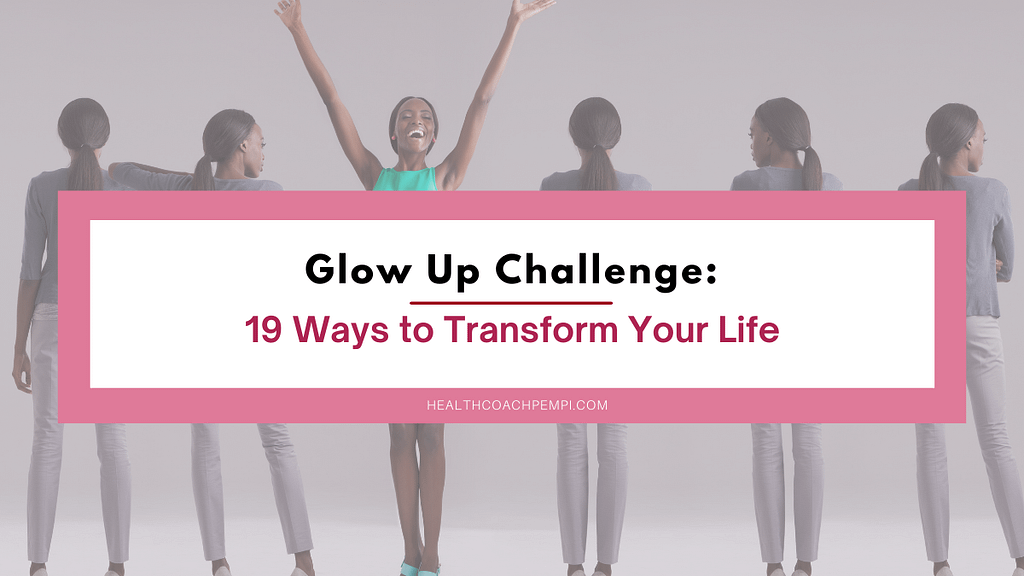 Glow Up Challenge_ 19 Ways to Transform Your Life
