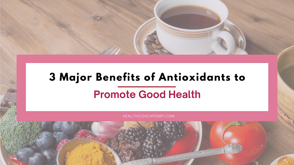 3 Major Benefits of Antioxidants to Promote Good Health