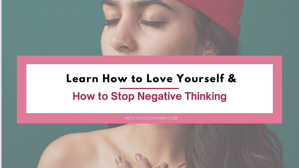 Learn How to Love Yourself & How to Stop Negative Thinking