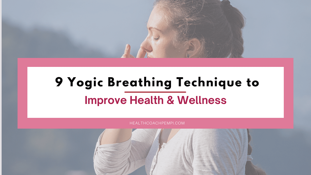 9 Yogic Breathing Technique to Improve Health & Wellness