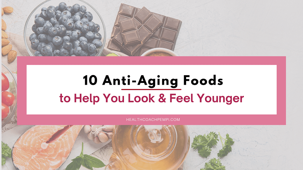 10 Anti-Aging Foods to Help You Look & Feel Younger