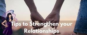 Tips to Strengthen your Relationships