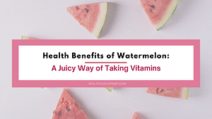 Health Benefits of Watermelon_ A Juicy Way of Taking Vitamins