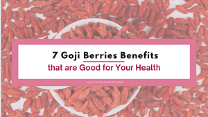 7 Goji Berries Benefits that are Good for Your Health